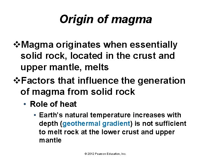 Origin of magma v. Magma originates when essentially solid rock, located in the crust