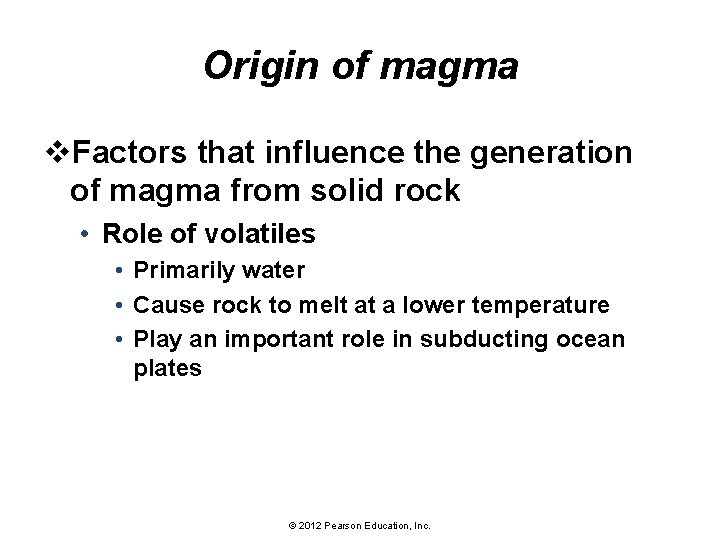 Origin of magma v. Factors that influence the generation of magma from solid rock