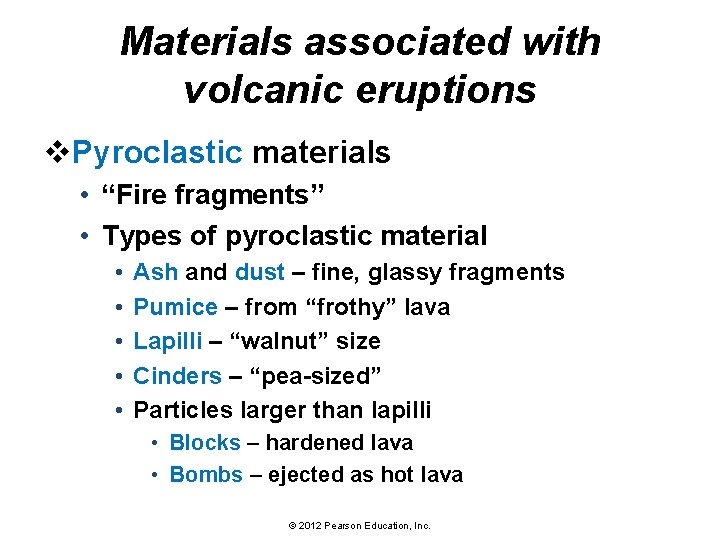 Materials associated with volcanic eruptions v. Pyroclastic materials • “Fire fragments” • Types of