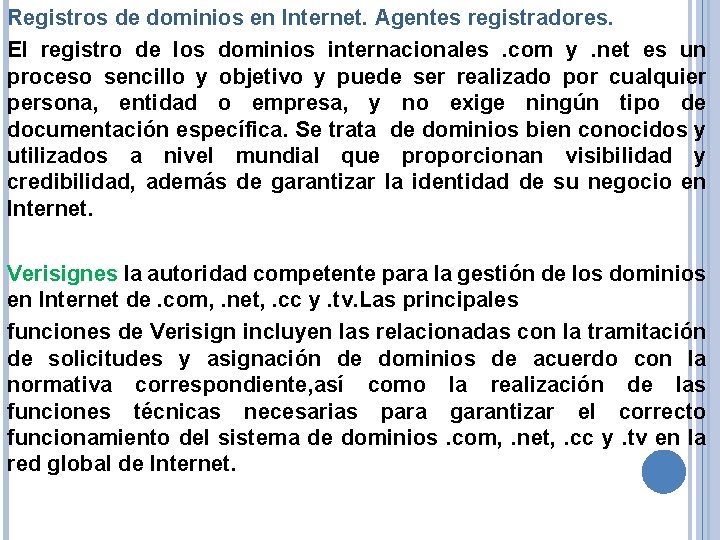 Registros de dominios en Internet. Agentes registradores. El registro de los dominios internacionales. com