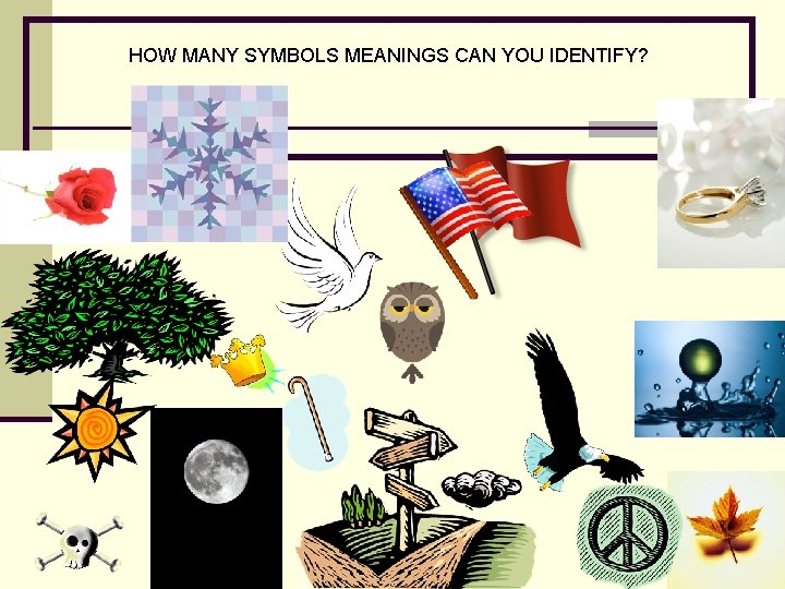 HOW MANY SYMBOLS MEANINGS CAN YOU IDENTIFY? 