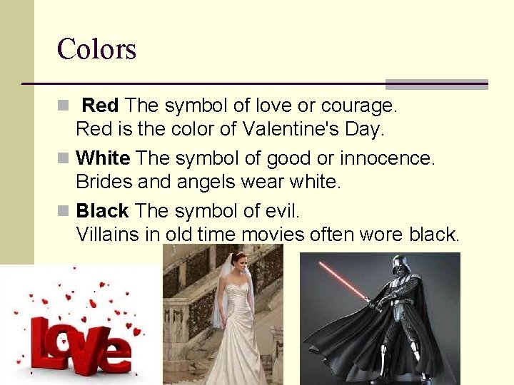 Colors n Red The symbol of love or courage. Red is the color of