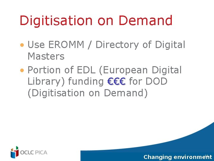 Digitisation on Demand • Use EROMM / Directory of Digital Masters • Portion of