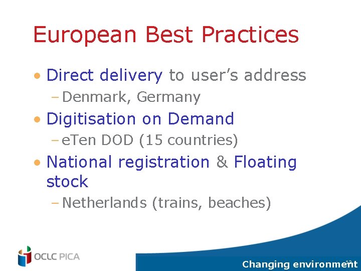 European Best Practices • Direct delivery to user’s address – Denmark, Germany • Digitisation