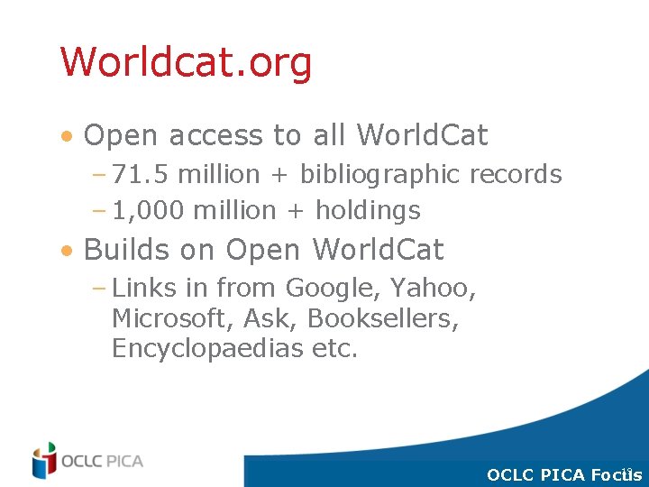 Worldcat. org • Open access to all World. Cat – 71. 5 million +
