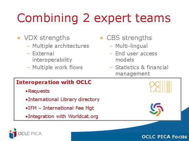 Combining 2 expert teams • VDX strengths – Multiple architectures – External interoperability –