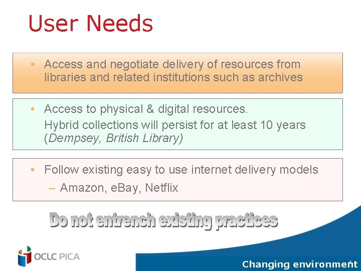 User Needs • Access and negotiate delivery of resources from libraries and related institutions