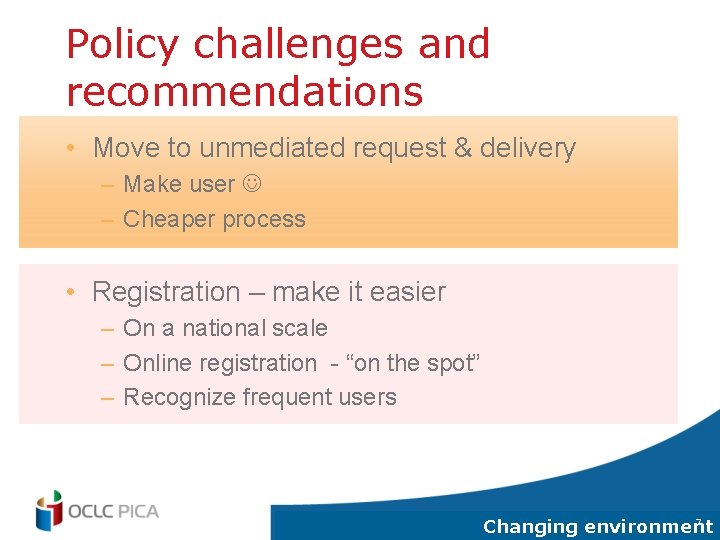 Policy challenges and recommendations • Move to unmediated request & delivery – Make user