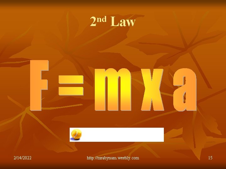 2 nd Law 2/14/2022 http: //mrabynum. weebly. com 15 