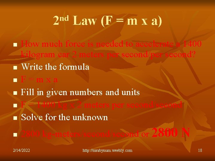 2 nd Law (F = m x a) n How much force is needed