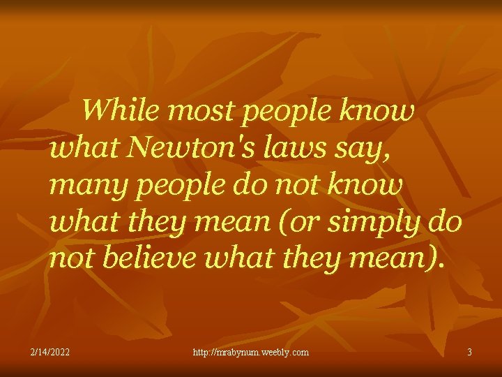 While most people know what Newton's laws say, many people do not know what