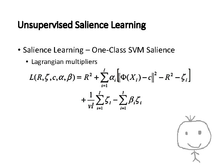 Unsupervised Salience Learning • Salience Learning – One-Class SVM Salience • Lagrangian multipliers 