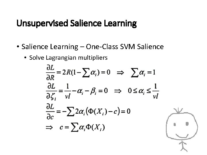 Unsupervised Salience Learning • Salience Learning – One-Class SVM Salience • Solve Lagrangian multipliers