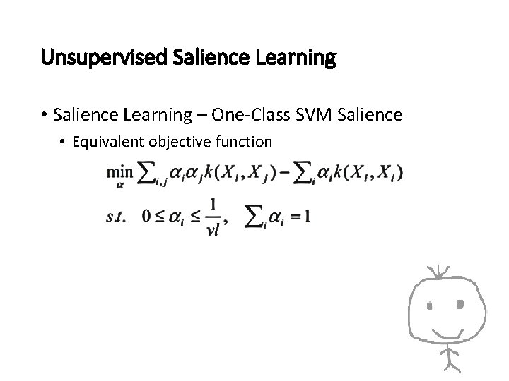 Unsupervised Salience Learning • Salience Learning – One-Class SVM Salience • Equivalent objective function