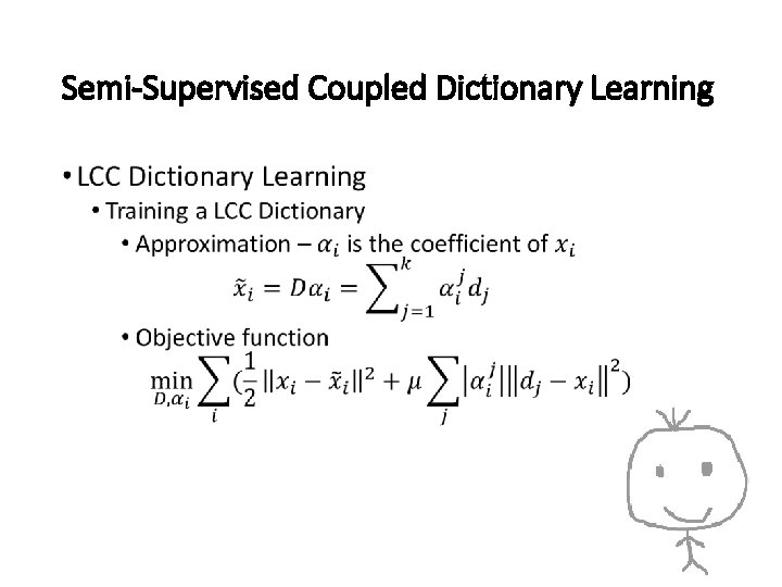 Semi-Supervised Coupled Dictionary Learning • 