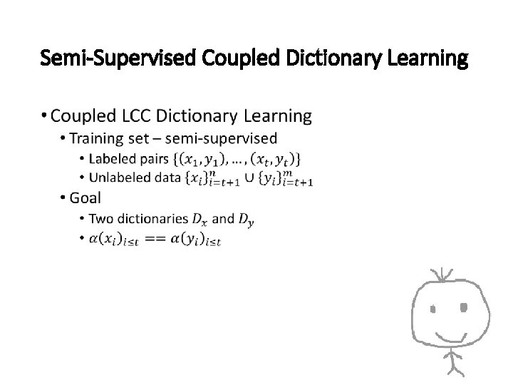 Semi-Supervised Coupled Dictionary Learning • 