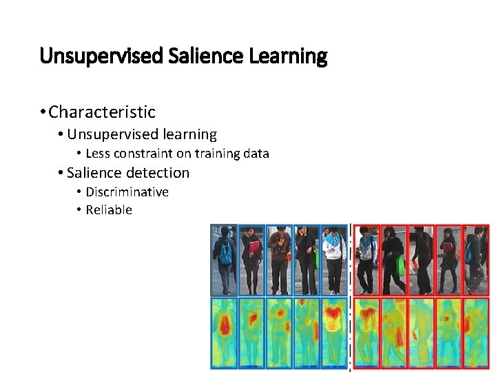 Unsupervised Salience Learning • Characteristic • Unsupervised learning • Less constraint on training data