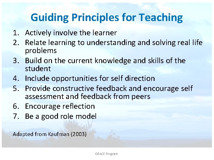 Guiding Principles for Teaching 1. Actively involve the learner 2. Relate learning to understanding