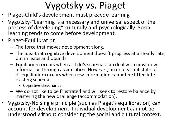 Vygotsky vs. Piaget • Piaget-Child’s development must precede learning • Vygotsky-“Learning is a necessary Vygotsky vs. Piaget • Piaget-Child’s development must precede learning • Vygotsky-“Learning is a necessary