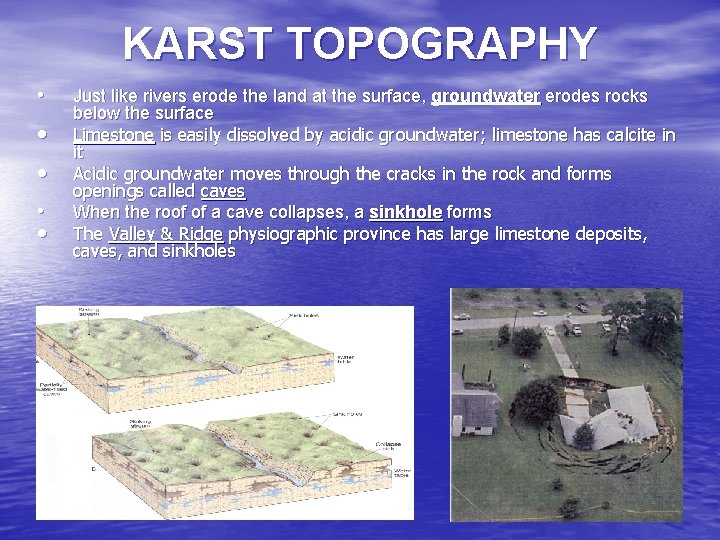 KARST TOPOGRAPHY • • • Just like rivers erode the land at the surface,