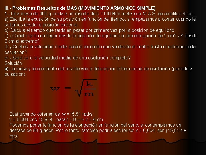 III. - Problemas Resueltos de MAS (MOVIMIENTO ARMONICO SIMPLE) 1. - Una masa de