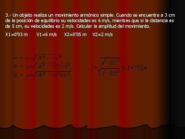 3. - Un objeto realiza un movimiento armónico simple. Cuando se encuentra a 3