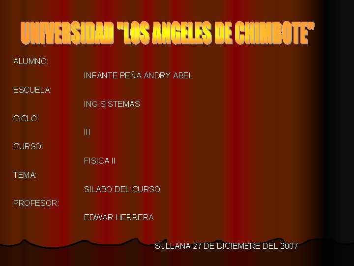 ALUMNO: INFANTE PEÑA ANDRY ABEL ESCUELA: ING. SISTEMAS CICLO: III CURSO: FISICA II TEMA: