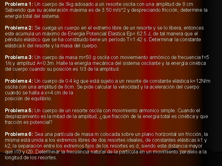 Problema 1: Un cuerpo de 3 kg adosado a un resorte oscila con una