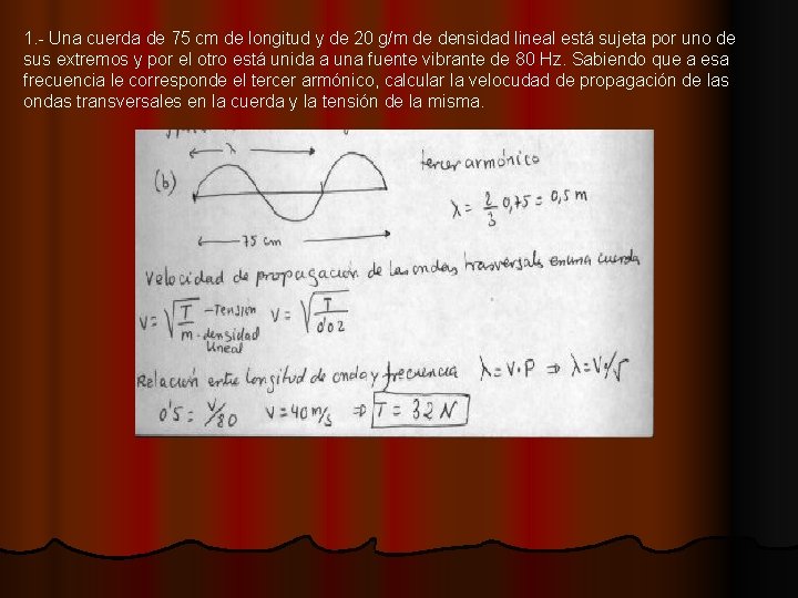 1. - Una cuerda de 75 cm de longitud y de 20 g/m de