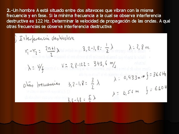 2. -Un hombre A está situado entre dos altavoces que vibran con la misma