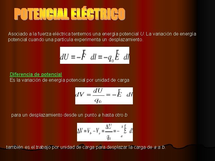 Asociado a la fuerza eléctrica tentemos una energía potencial U. La variación de energía