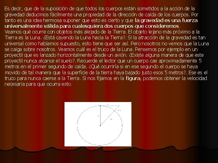 Es decir, que de la suposición de que todos los cuerpos están sometidos a