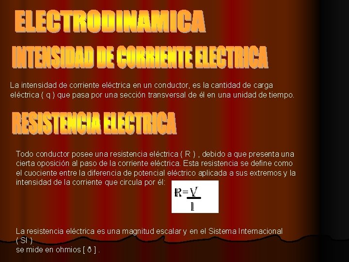 La intensidad de corriente eléctrica en un conductor, es la cantidad de carga eléctrica