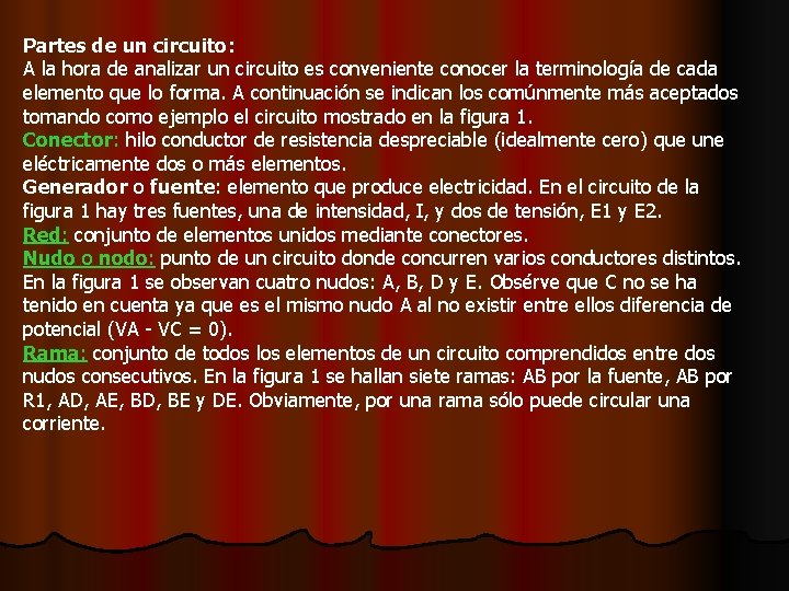 Partes de un circuito: A la hora de analizar un circuito es conveniente conocer