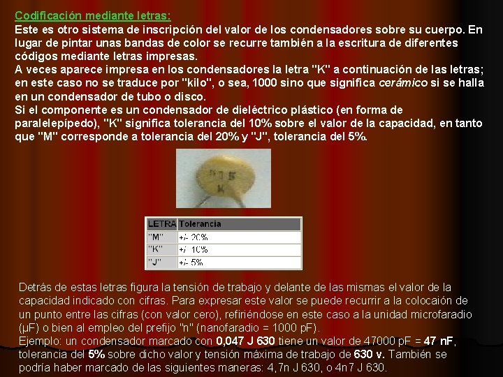 Codificación mediante letras: Este es otro sistema de inscripción del valor de los condensadores