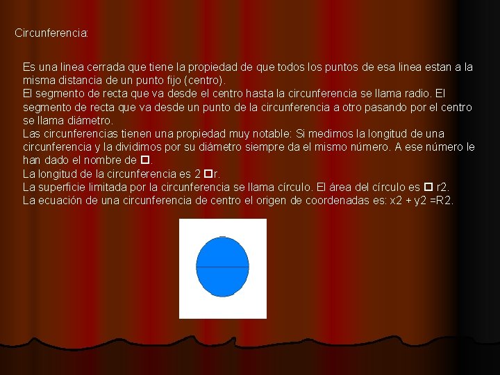 Circunferencia: Es una linea cerrada que tiene la propiedad de que todos los puntos