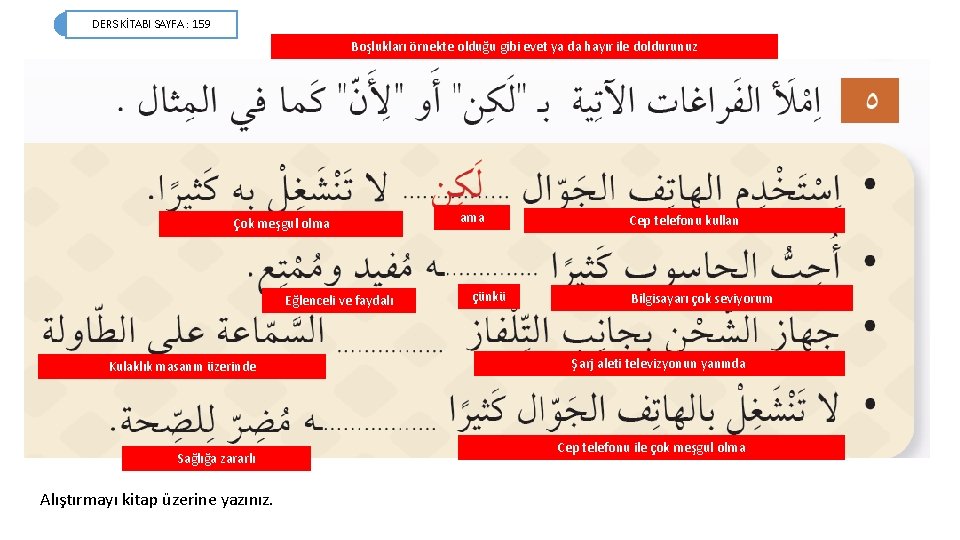 DERS KİTABI SAYFA : 159 Boşlukları örnekte olduğu gibi evet ya da hayır ile