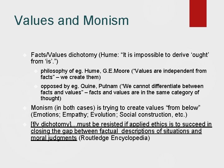 Values and Monism Facts/Values dichotomy (Hume: “It is impossible to derive ‘ought’ from ‘is’. Values and Monism Facts/Values dichotomy (Hume: “It is impossible to derive ‘ought’ from ‘is’.
