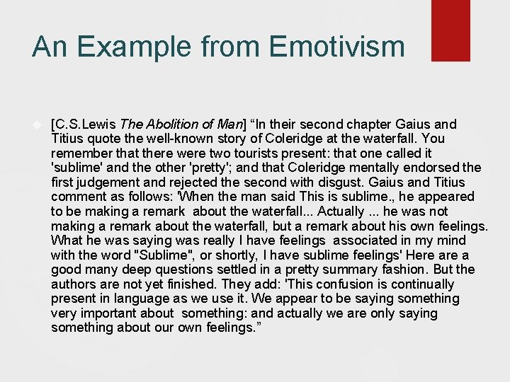 An Example from Emotivism [C. S. Lewis The Abolition of Man] “In their second
