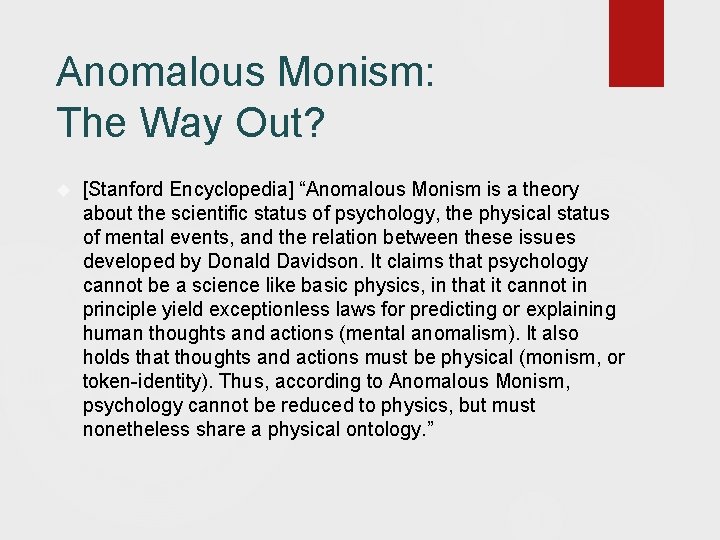 Anomalous Monism: The Way Out? [Stanford Encyclopedia] “Anomalous Monism is a theory about the