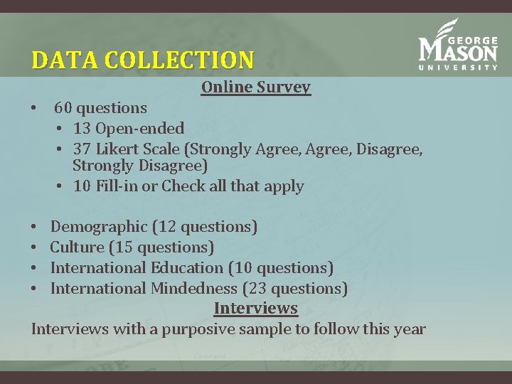 DATA COLLECTION Online Survey • 60 questions • 13 Open-ended • 37 Likert Scale DATA COLLECTION Online Survey • 60 questions • 13 Open-ended • 37 Likert Scale