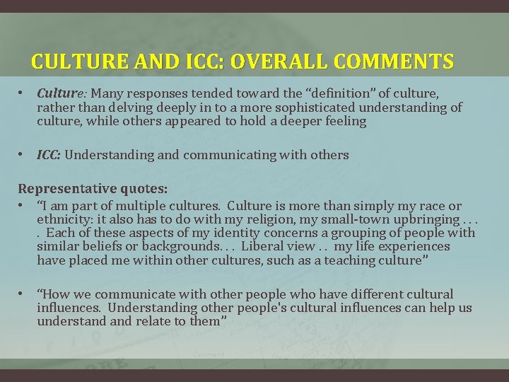 CULTURE AND ICC: OVERALL COMMENTS • Culture: Many responses tended toward the “definition” of CULTURE AND ICC: OVERALL COMMENTS • Culture: Many responses tended toward the “definition” of