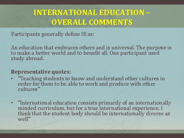 INTERNATIONAL EDUCATION – OVERALL COMMENTS Participants generally define IE as: An education that embraces INTERNATIONAL EDUCATION – OVERALL COMMENTS Participants generally define IE as: An education that embraces