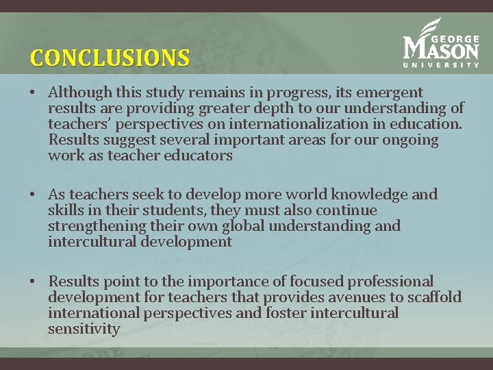 CONCLUSIONS • Although this study remains in progress, its emergent results are providing greater CONCLUSIONS • Although this study remains in progress, its emergent results are providing greater