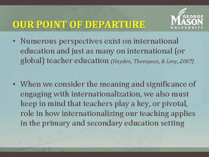 OUR POINT OF DEPARTURE • Numerous perspectives exist on international education and just as OUR POINT OF DEPARTURE • Numerous perspectives exist on international education and just as