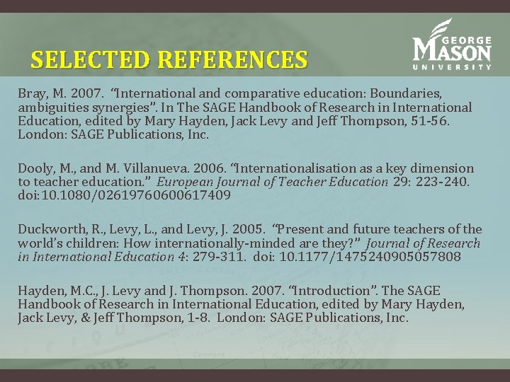 SELECTED REFERENCES Bray, M. 2007. “International and comparative education: Boundaries, ambiguities synergies”. In The SELECTED REFERENCES Bray, M. 2007. “International and comparative education: Boundaries, ambiguities synergies”. In The