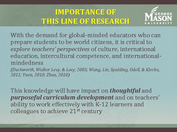 IMPORTANCE OF THIS LINE OF RESEARCH With the demand for global-minded educators who can IMPORTANCE OF THIS LINE OF RESEARCH With the demand for global-minded educators who can