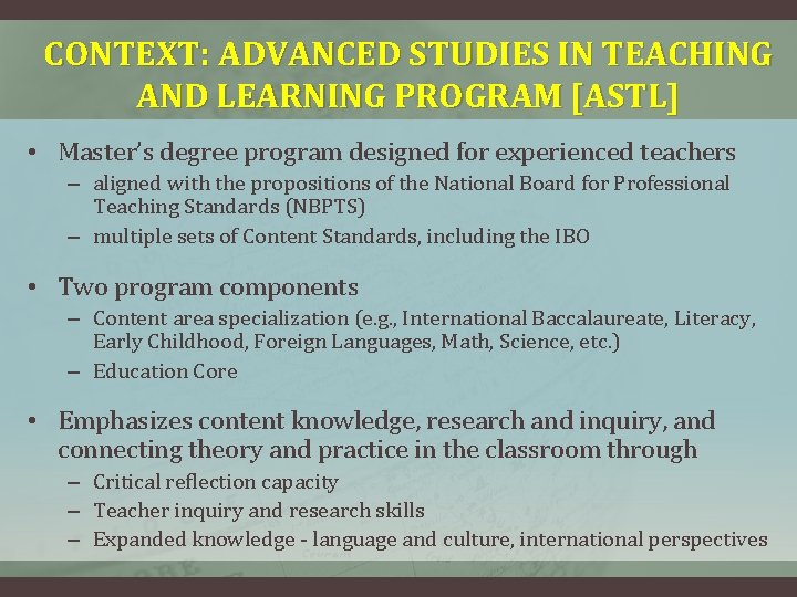 CONTEXT: ADVANCED STUDIES IN TEACHING AND LEARNING PROGRAM [ASTL] • Master’s degree program designed