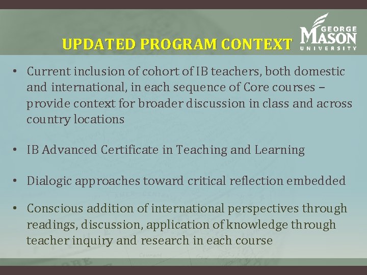 UPDATED PROGRAM CONTEXT • Current inclusion of cohort of IB teachers, both domestic and UPDATED PROGRAM CONTEXT • Current inclusion of cohort of IB teachers, both domestic and