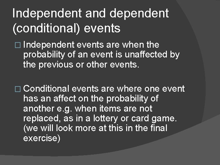 Independent and dependent (conditional) events � Independent events are when the probability of an